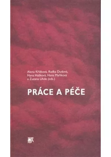 Práce a péče - Proměny „rodičovské“ v České republice a kontext