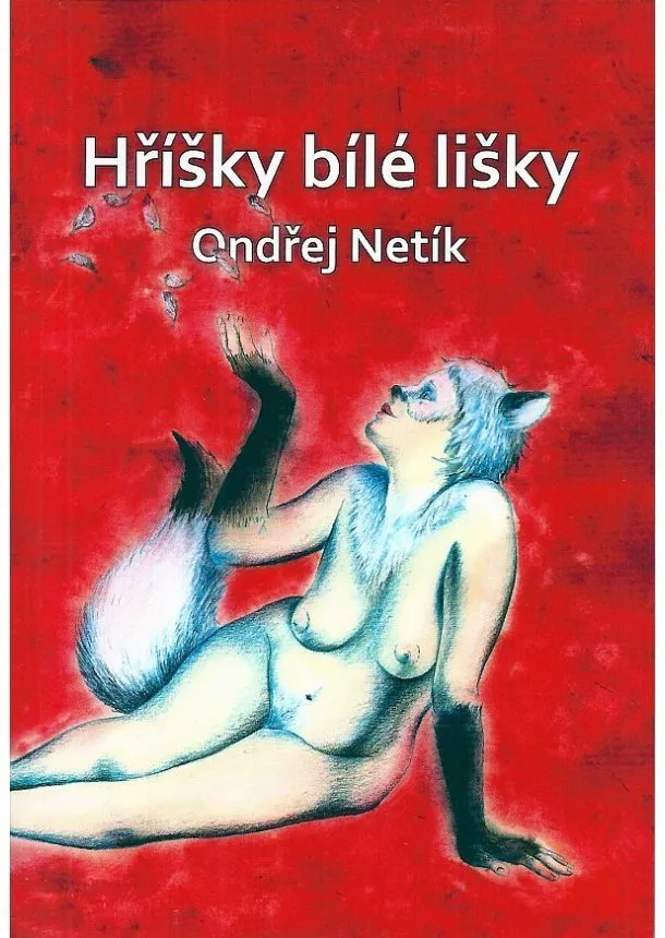 Ondřej Netík - Hříšky bílé lišky