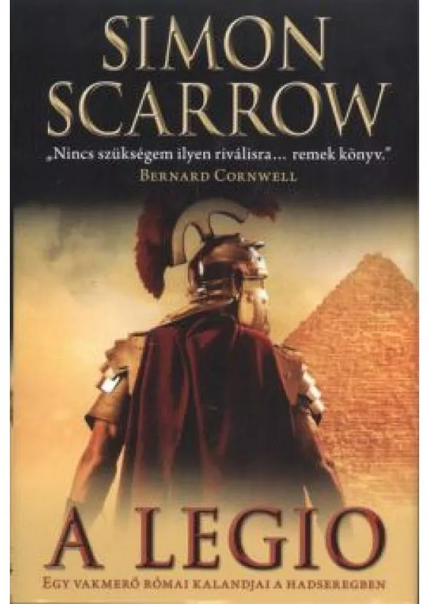 Simon Scarrow - A LEGIO /EGY VAKMERŐ RÓMAI KALANDJAI A HADSEREGBEN