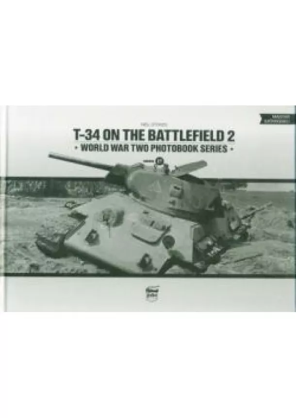 Neil Stokes - T-34 on the Battlefield 2 /Word War Two Photobook Series 17.