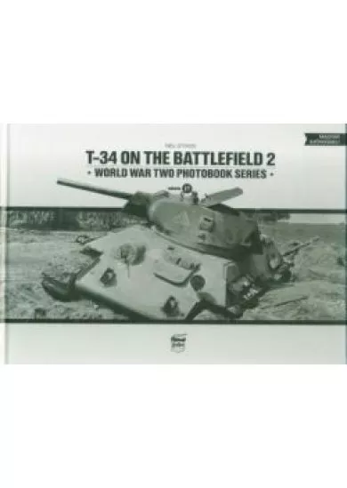 T-34 on the Battlefield 2 /Word War Two Photobook Series 17.