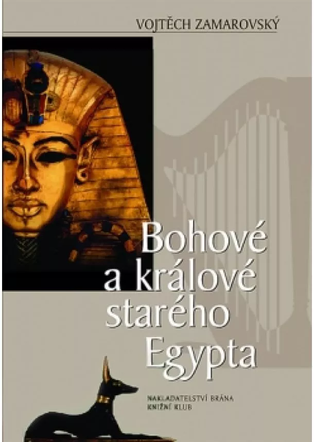 Vojtech Zamarovský - Bohové a králové starého Egypta