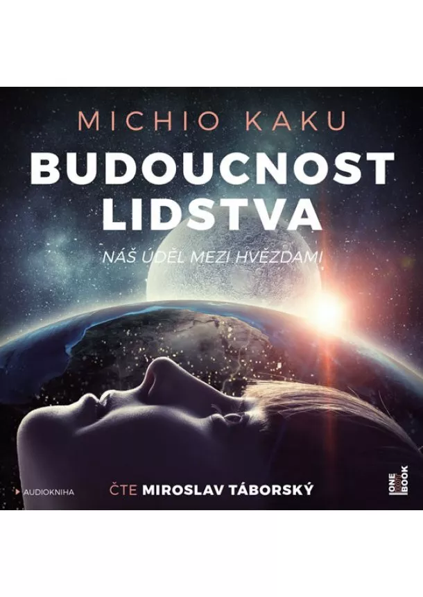 Michio Kaku - Budoucnost lidstva: Náš úděl mezi hvězdami - 2 CDmp3 (Čte Miroslav Táborský)