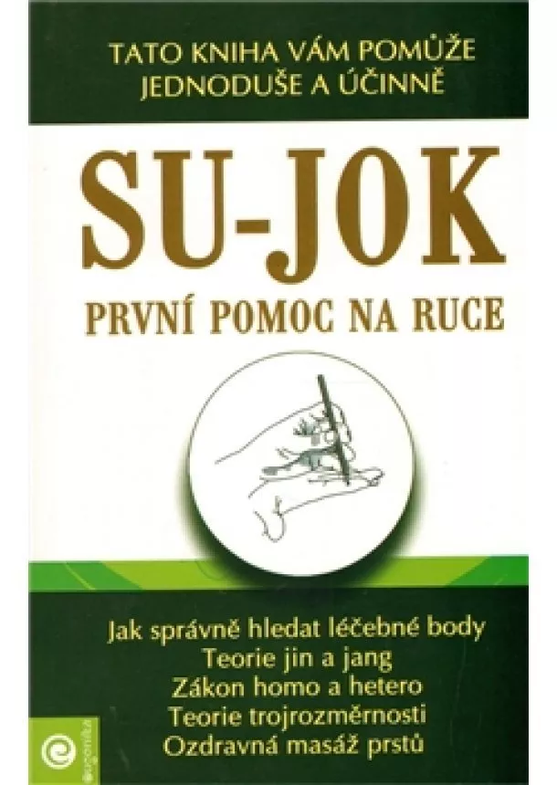 Park Jae Woo - Su-jok - První pomoc na ruce - Tato kniha vám pomůže jednoduše a účinně