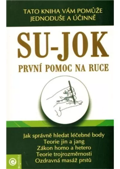 Su-jok - První pomoc na ruce - Tato kniha vám pomůže jednoduše a účinně