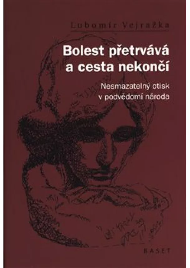 Lubomír Vejražka - Bolest přetrvává a cesta nekončí - Nesmazatelný otisk v podvědomí národa