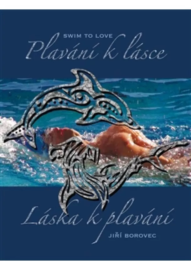 Jiří Borovec - Plavání k lásce, láska k plavání - Swim to love