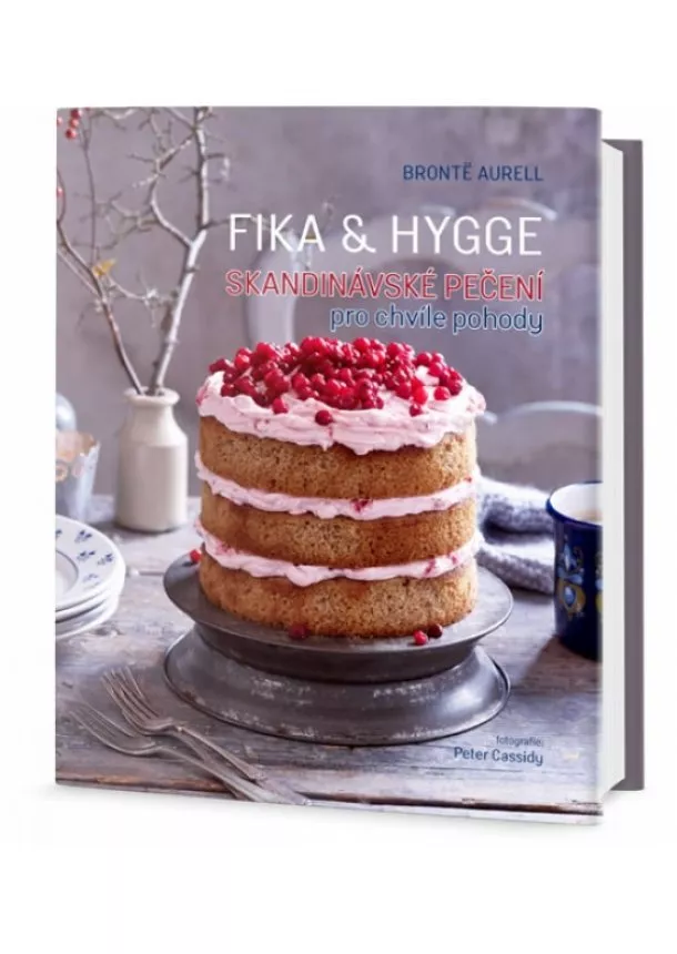 Bronte Aurell - FIKA & HYGGE - Skandinávské pečení pro chvíle pohody