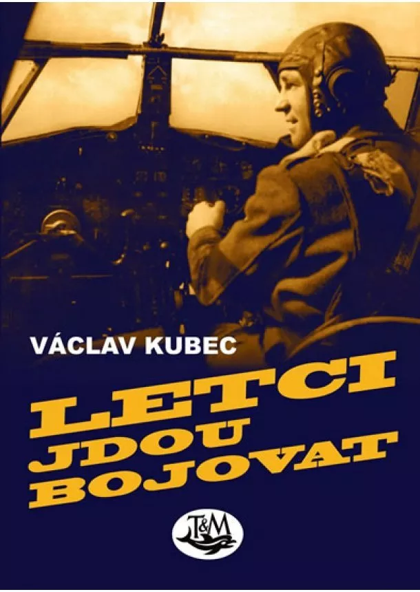 Kubec Václav - Letci jdou bojovat