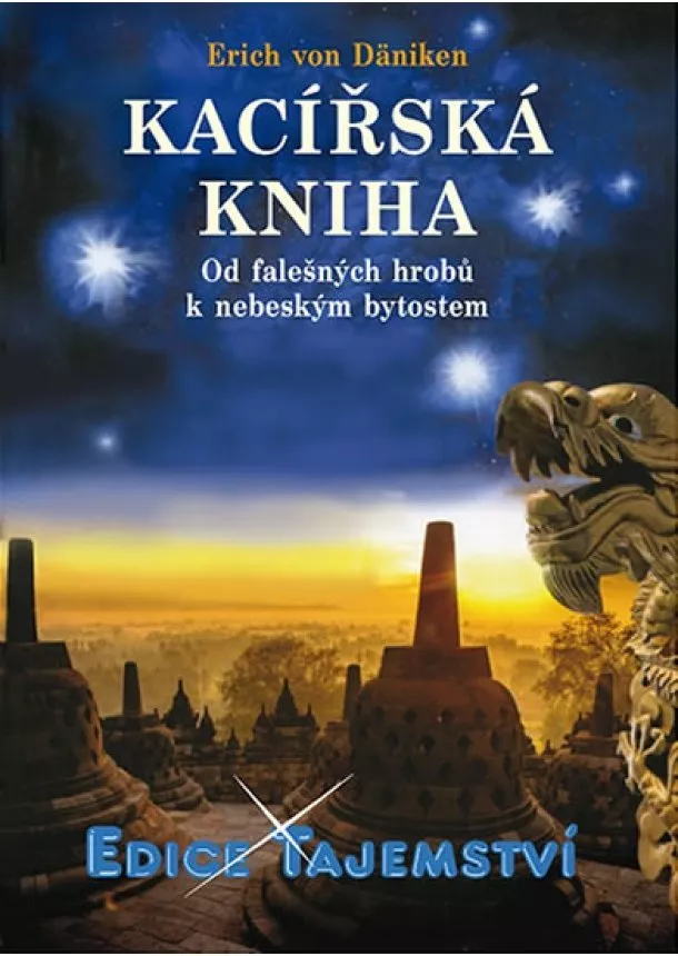 Erich von Däniken - Kacířská kniha - Od falešných hrobů k nebeským bytostem