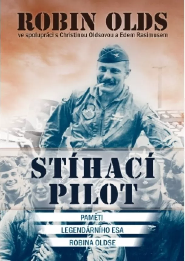 Robin Olds, Christina Oldsová, Ed Rasimus - Stíhací pilot