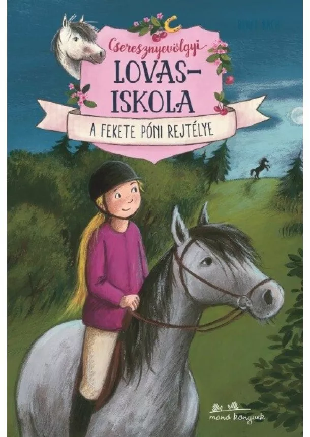 Berit Bach - Cseresznyevölgyi lovasiskola 3. - A fekete póni rejtélye