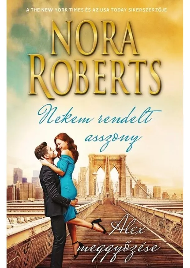 Nora Roberts - Nekem rendelt asszony - Alex meggyőzése (3. kiadás)