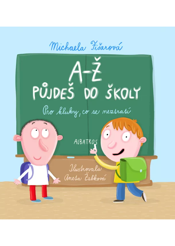 Michaela Fišarová - A-Ž půjdeš do školy: Pro kluky, co se neztratí