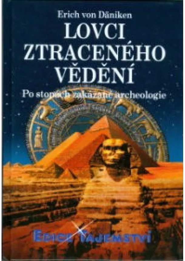 Erich von Däniken - Lovci ztraceného vědění - Po stopách zakázané archeologie