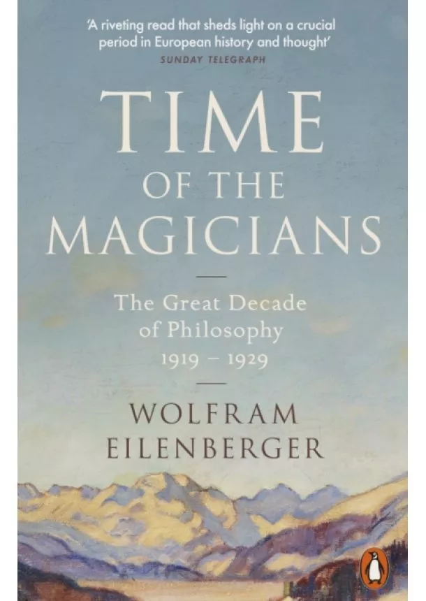 Wolfram Eilenberger - Time of the Magicians