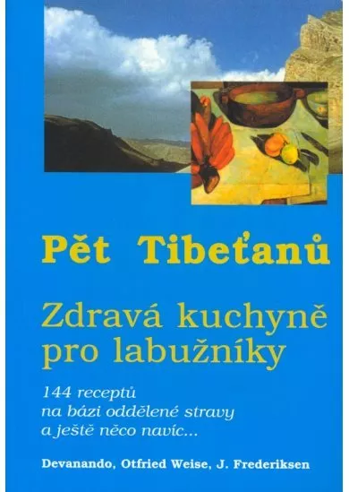 Pět Tibeťanů - zdravá kuchyně pro labužníky