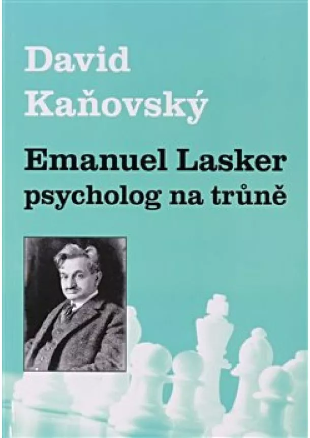 David Kaňovský - Emanuel Lasker - psycholog na trůně