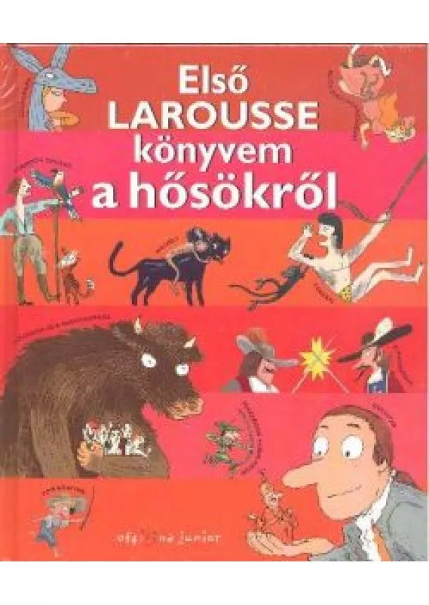 Válogatás - ELSŐ LAROUSSE KÖNYVEM A HŐSÖKRŐL