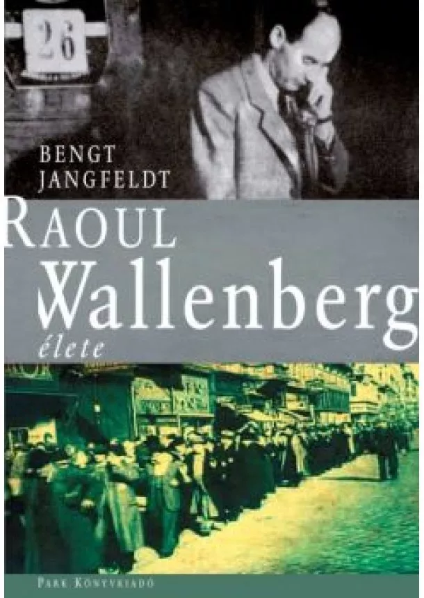 Bengt Jangfeldt - Raoul Wallenberg élete