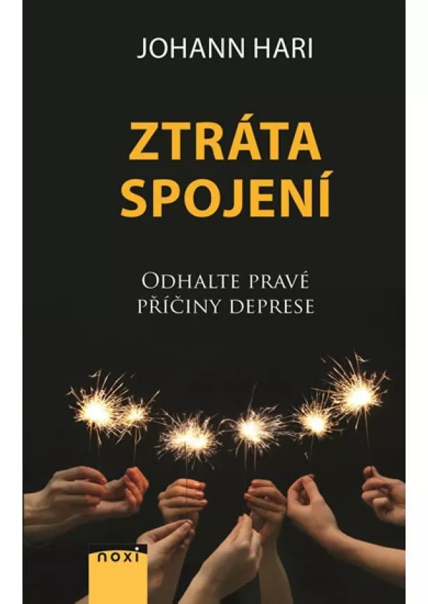 Johann Hari - Ztráta spojení - Odhalte pravé příčiny deprese