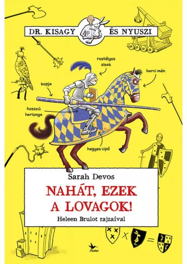 Sarah Devos - Nahát, ezek a lovagok! - Dr. Kisagy és Nyuszi