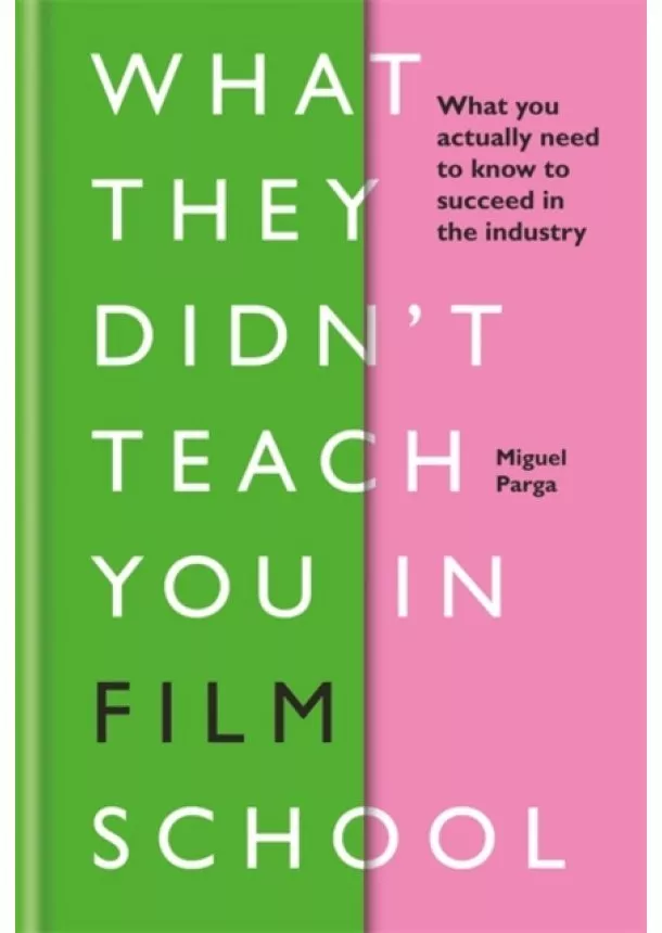 Miguel Parga - What They Didnt Teach You in Film School