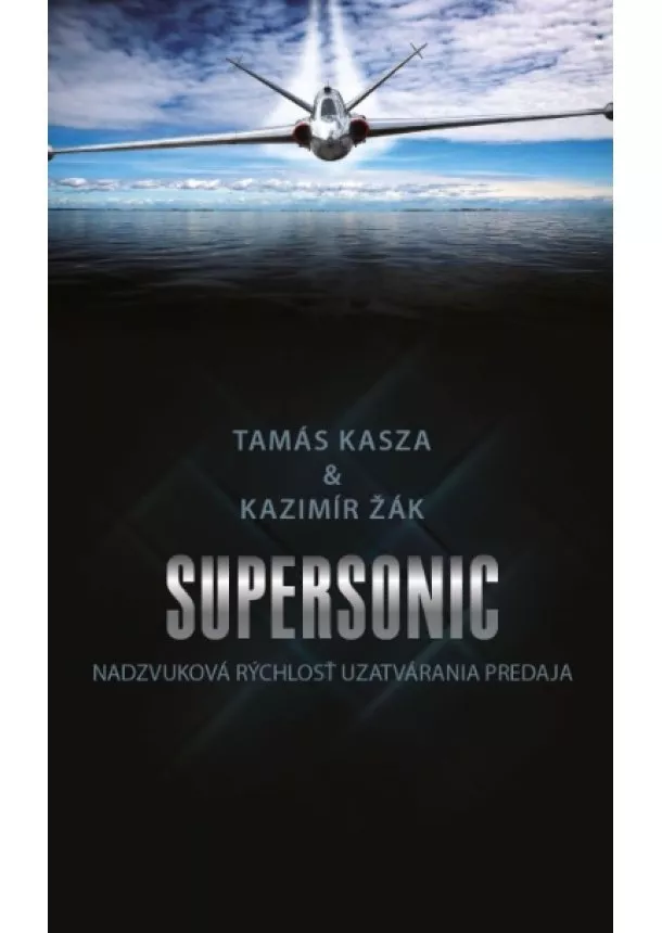 Tamás Kasza, Kazimír Žák - Supersonic - Nadzvuková rýchlosť uzatvárania predaja