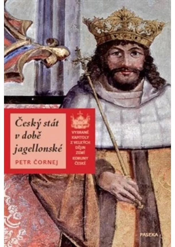 Petr Čornej - Český stát v době jagellonské