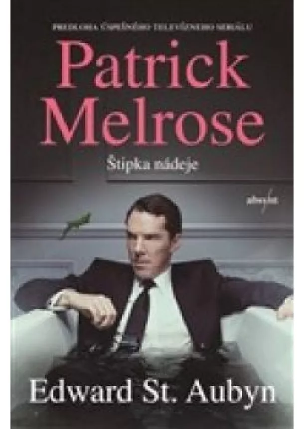 Edward St. Aubyn - Patrick Melrose: Štipka nádeje Patrick Melrose 3