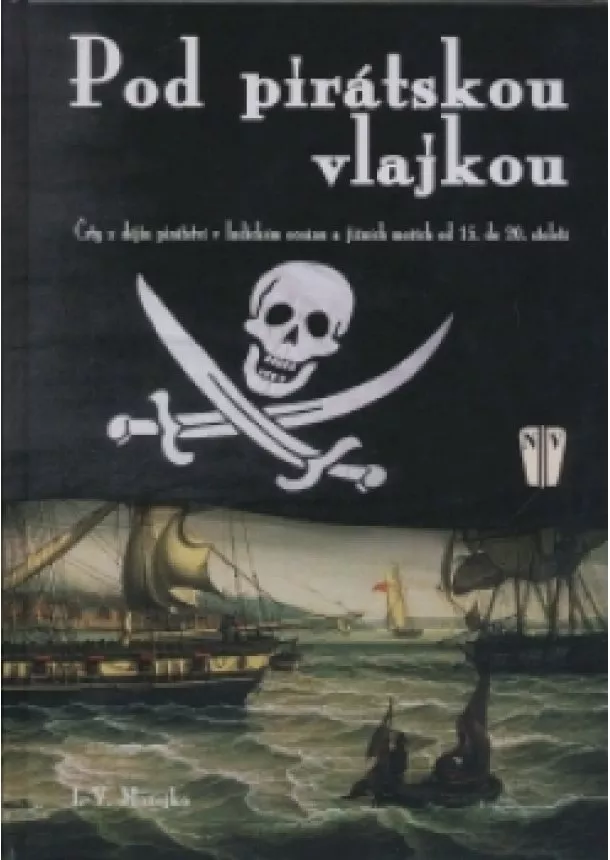 I. V. Možejko - Pod pirátskou vlajkou - Črty z dějin pirátství v Indickém oceánu a jižních mořích od 15. do 20. století