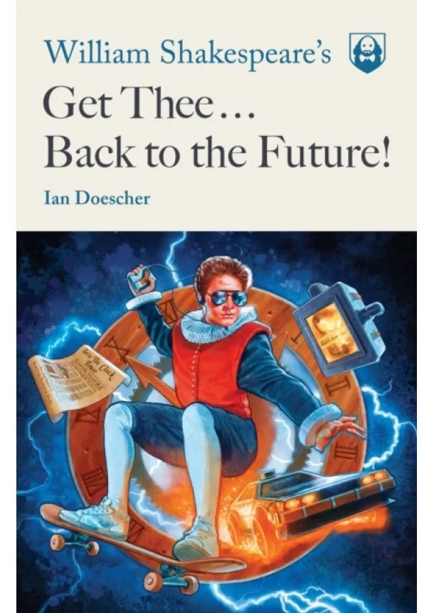 Ian Doescher - William Shakespeares Get Thee Back To The Future!