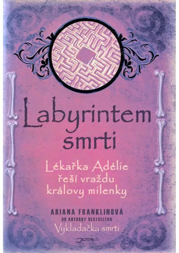 Ariana Franklinová - Labyrintem smrti - Lékařka Adélie řeší vraždu královy milenky