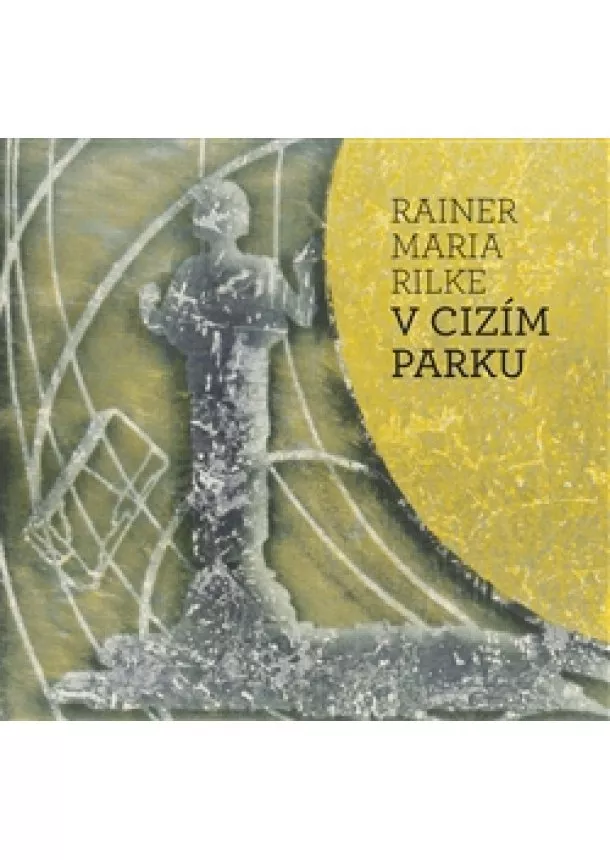 Rainer Maria Rilke - V cizím parku