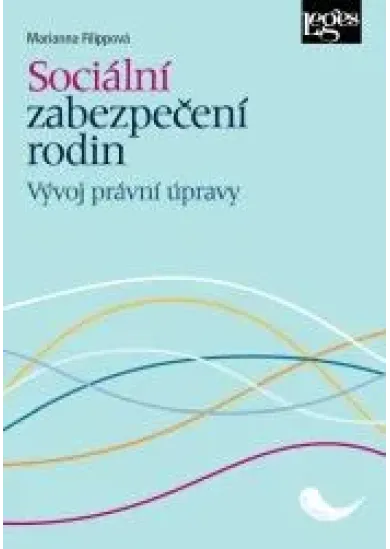 Sociální zabezpečení rodin - Vývoj právní úpravy