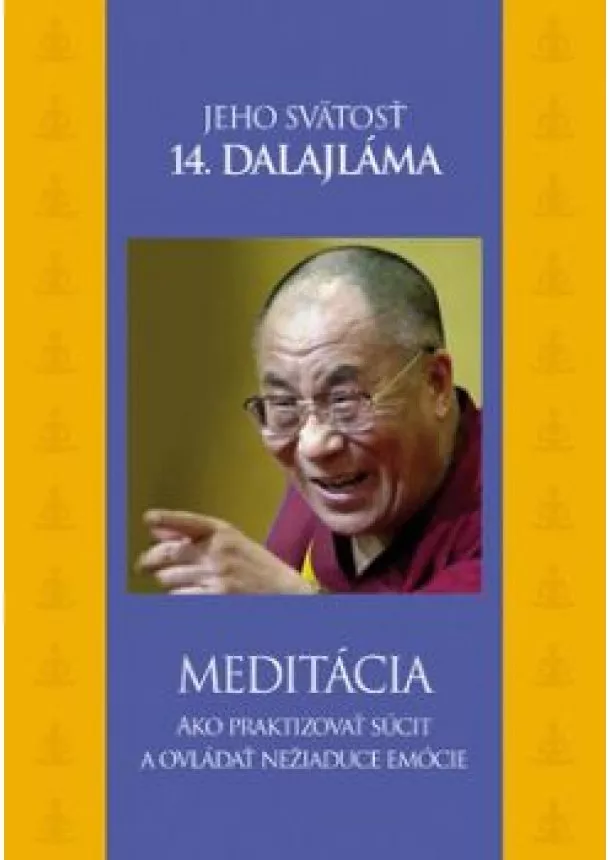 Jeho svätosť 14.Dalajláma - Meditácia.Ako praktizovať súcit a ovládať nežia