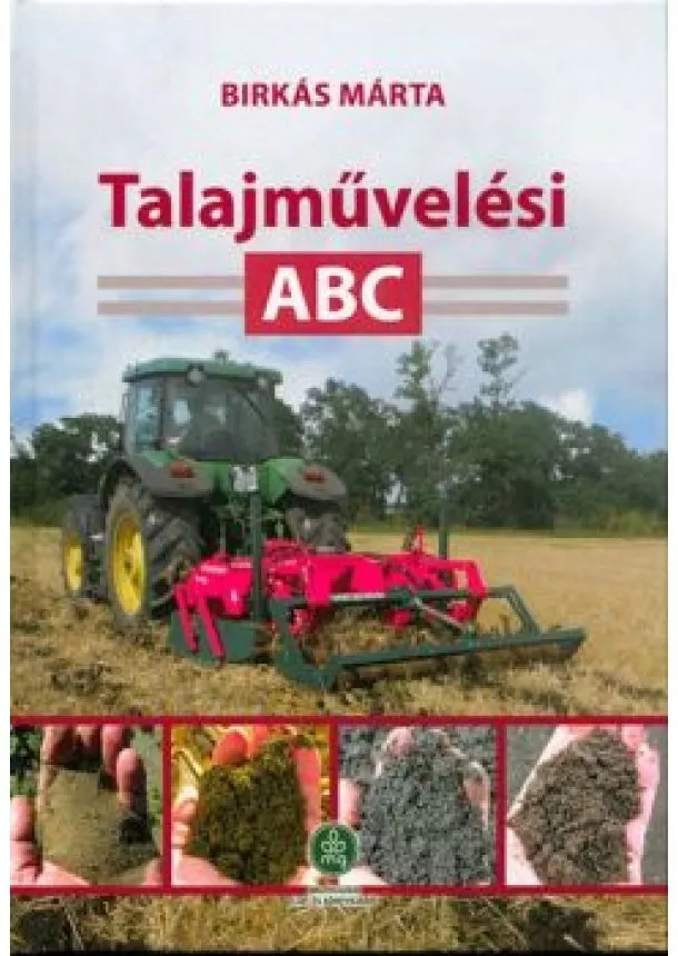 BIRKÁS MÁRTA - TALAJMŰVELÉSI ABC