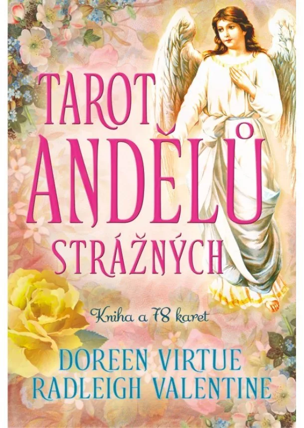 Doreen Virtue, Radleigh Valentine - Tarot andělů strážných (kniha a 78 karet) - Nejjemnější a nejsladší Tarotové karty na světě