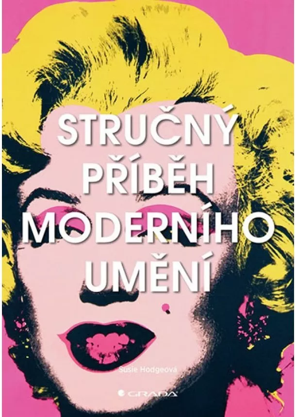 Hodgeová Susie - Stručný příběh moderního umění