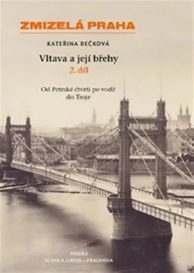 Zmizelá Praha - Vltava a její břehy 2.dí