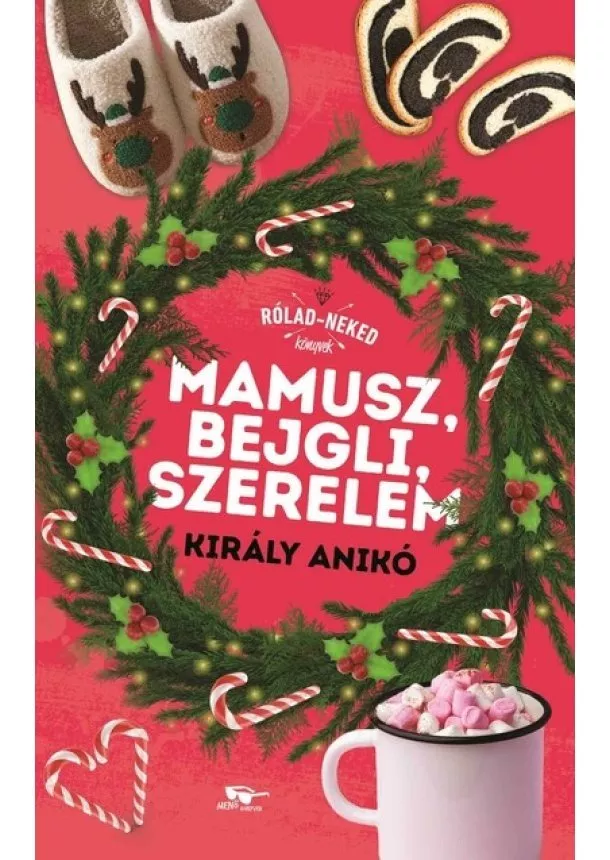 Király Anikó - Mamusz, bejgli, szerelem - Rólad-Neked könyvek