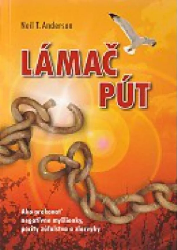 Neil T. Anderson - Lámač pút - Ako prekonať negatívne myšlienky, pocity zúfalstva a zlozvyky