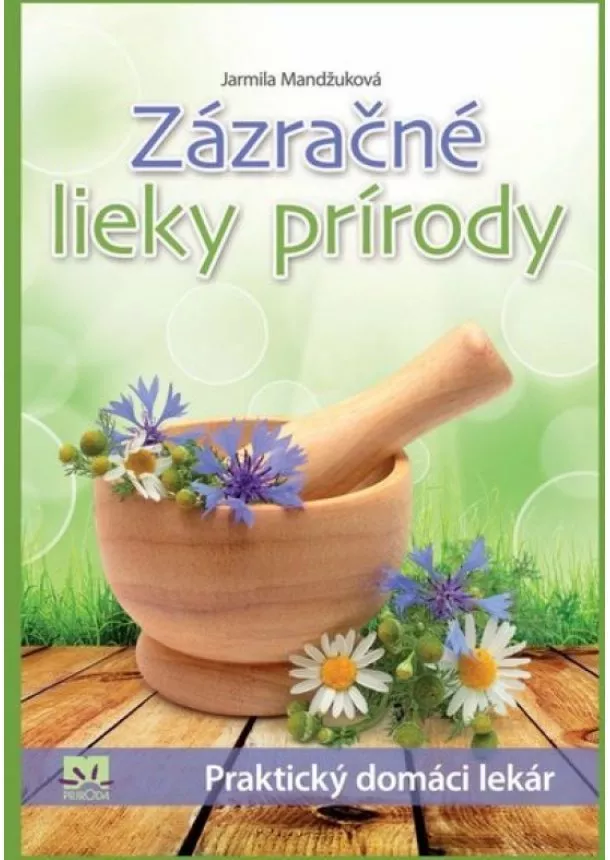 Jarmila Mandžuková - Zázračné lieky prírody