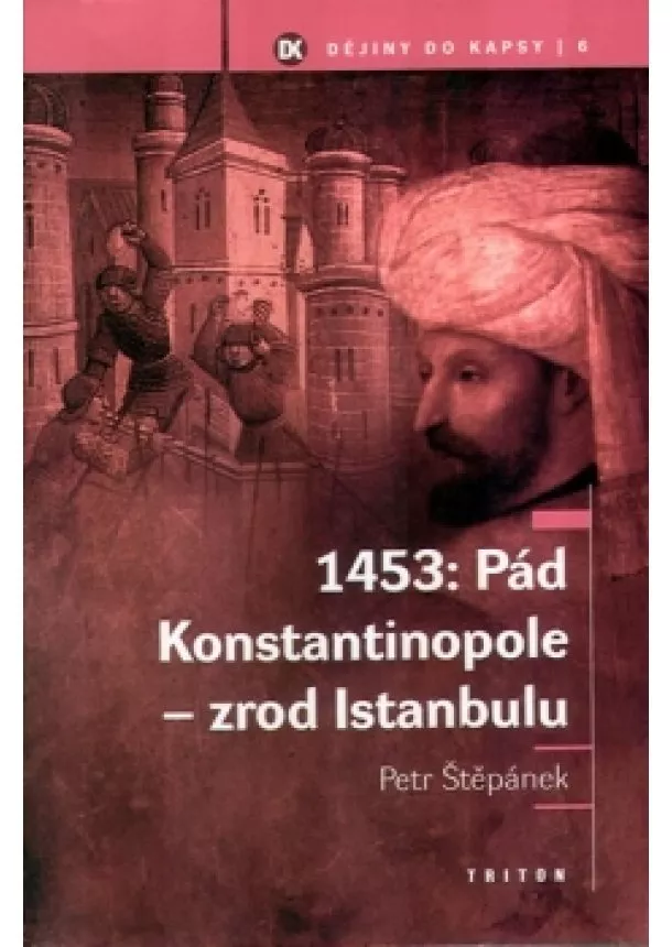 Petr Štěpánek  - 1453: Pád Konstantinopole - zrod Istanbulu