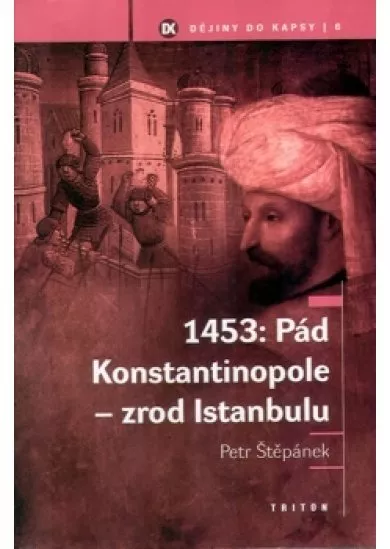 1453: Pád Konstantinopole - zrod Istanbulu