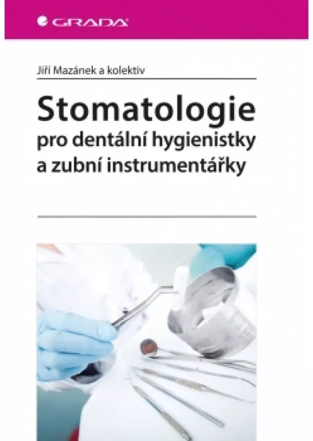 Jiří Mazánek a kolektiv - Stomatologie pro dentální hygienistky