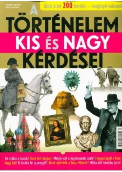 A történelem kis és nagy kérdései /Több mint 200 kérdés - Meglepő válaszok - Bookazine