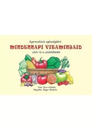 MIndennapi vitaminjaid - Légy te a legerősebb