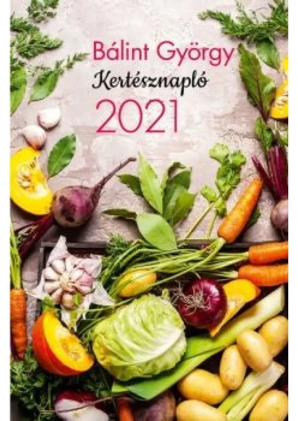 Bálint György - Kertésznapló 2021