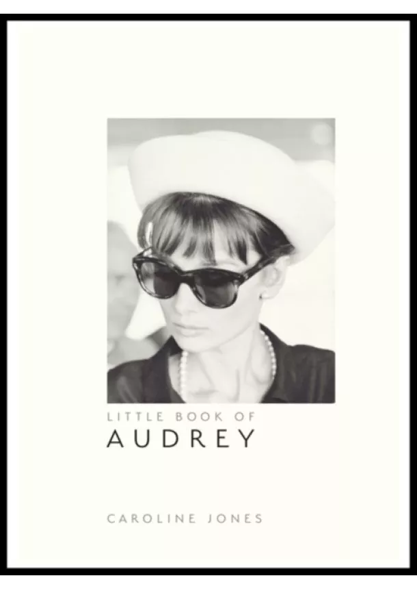 Caroline Jones - Little Book of Audrey Hepburn